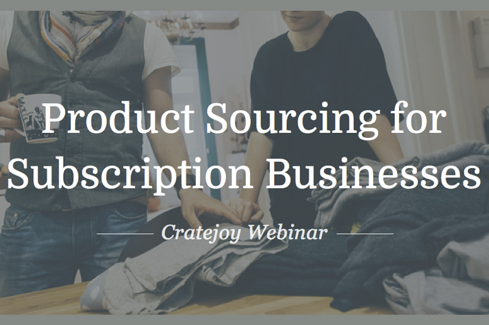 Sourcing for Subscription Businesses