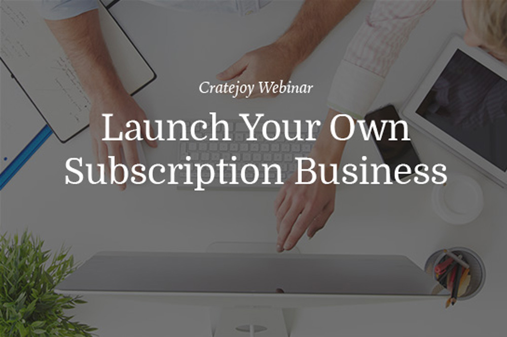 How to Launch a Subscription Business